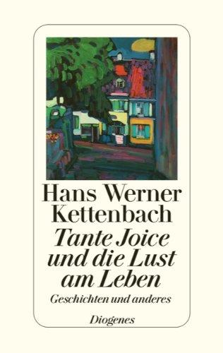 Tante Joice und die Lust am Leben: Geschichten und anderes