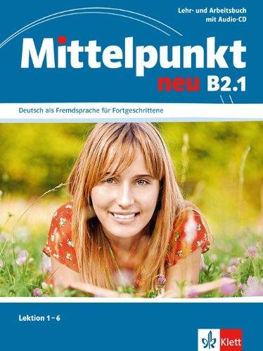 Mittelpunkt neu B2.1, Deutsch als Fremdsprache für Fortgeschrittene : Lektion 1-6 : livre, cahier et CD audio