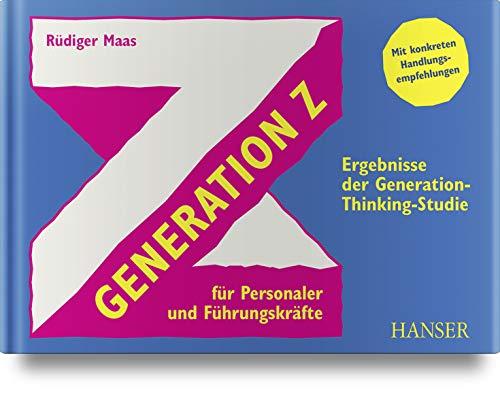 Generation Z für Personaler und Führungskräfte: Ergebnisse der Generation-Thinking-Studie