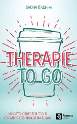 Therapie to go: 100 Psychotherapie Tools für mehr Leichtigkeit im Alltag | Buch über positive Psychologie und positives Denken