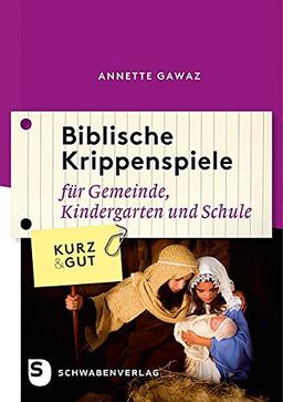 Biblische Krippenspiele - Für Gemeinde, Kindergarten und Schule