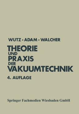 Theorie und Praxis der Vakuumtechnik (Lehrbuchreihe Physik)