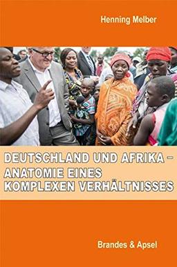 Deutschland und Afrika – Anatomie eines komplexen Verhältnisses