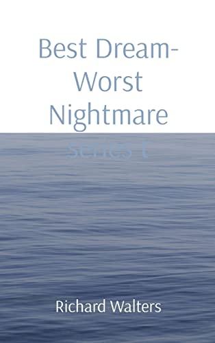 Best Dream- Worst Nightmare series t