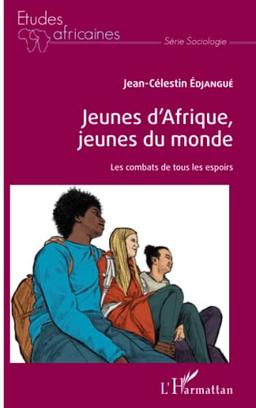 Jeunes d'Afrique, jeunes du monde : les combats de tous les espoirs