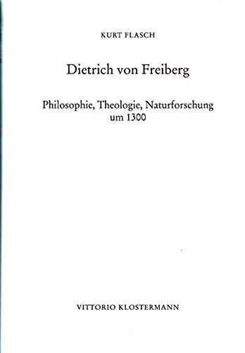 Dietrich von Freiberg: Philosophie, Theologie, Naturforschung um 1300