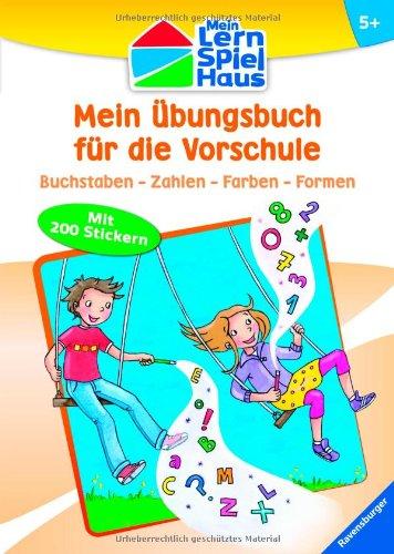 Mein Lern-Spiel-Haus: Mein Übungsbuch für die Vorschule: Buchstaben - Zahlen - Farben - Formen