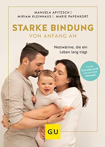 Starke Bindung von Anfang an: Nestwärme, die ein Leben lang trägt (GU Einzeltitel Partnerschaft & Familie)