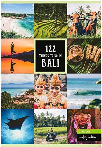 Bali Reiseführer: 122 Things to Do in Bali (2. Auflage von Indojunkie: Die besten Aktivitäten und Geheimtipps von Insidern inklusive Empfehlungen zum nachhaltigen Reisen)