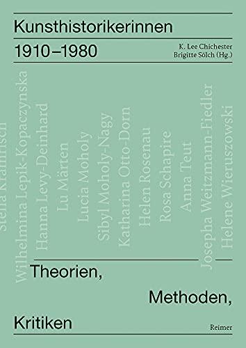 Kunsthistorikerinnen 1910–1980: Theorien, Methoden, Kritiken