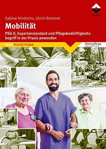 Mobilität: PSG II, Expertenstandard und Pflegebedürftigkeitsbegriff in der Praxis anwenden (Altenpflege)