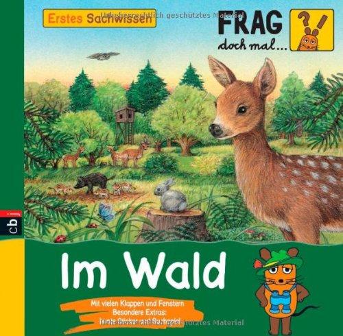 Frag doch mal ... die Maus! Erstes Sachwissen - Im Wald: Band 1