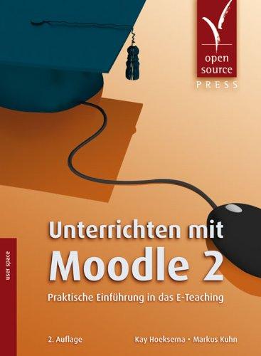 Unterrichten mit Moodle 2. Praktische Einführung in das E-Teaching