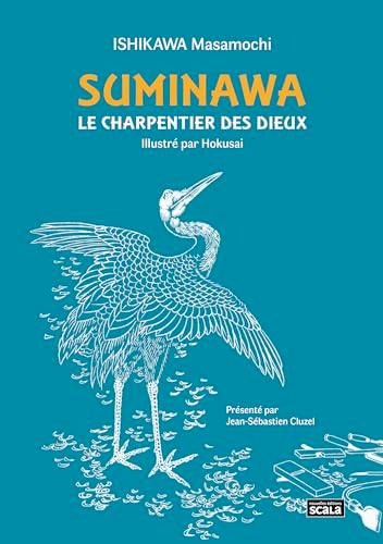 Suminawa : le charpentier des dieux ou Histoire d'un artisan de Hida. Hida no takumi monogatari