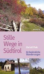 Stille Wege in Südtirol. 60 besinnliche Wanderungen