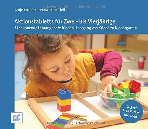 Aktionstabletts für Zwei- bis Vierjährige: 33 spannende Lernangebote für den Übergang von Krippe zu Kindergarten