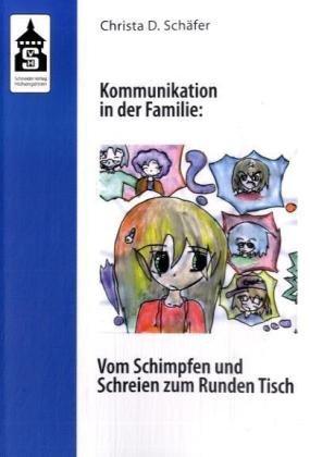 Kommunikation in der Familie: Vom Schimpfen und Schreien zum Runden Tisch