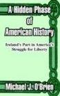 A Hidden Phase of American History: Ireland's Part in America's Struggle for Liberty