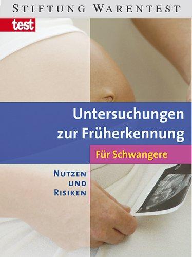 Untersuchungen zur Früherkennung für Schwangere: Nutzen und Risiken