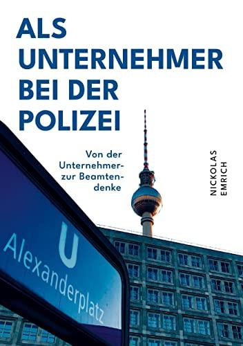 Als Unternehmer bei der Polizei: Von der Unternehmer- zur Beamtendenke