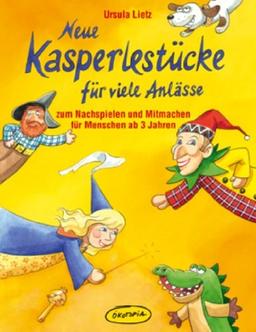 Neue Kasperlestücke für viele Anlässe: Zum Nachspielen und Mitmachen für Menschen ab 3 Jahren