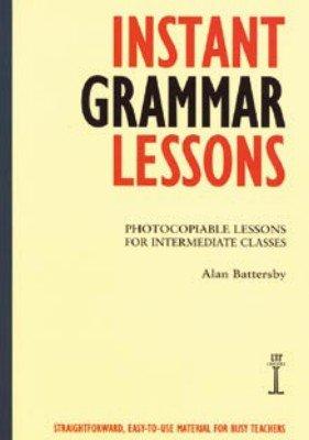 Instant Grammar Lessons: Photocopiable Lessons for Intermediate Classes (Instant Lessons Series)