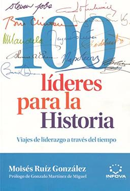 100 líderes para la historia : viajes de liderazgo a través del tiempo