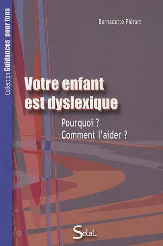 Votre enfant est dyslexique : pourquoi ? comment l'aider ?