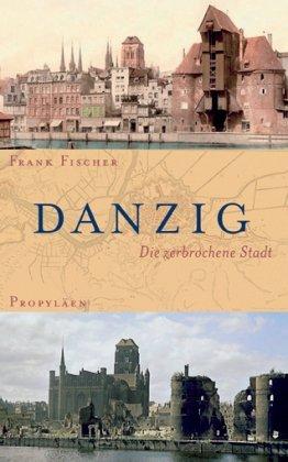 Danzig: Die zerbrochene Stadt