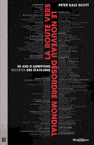 La route vers le nouveau désordre mondial : 50 ans d'ambitions secrètes des Etats-Unis