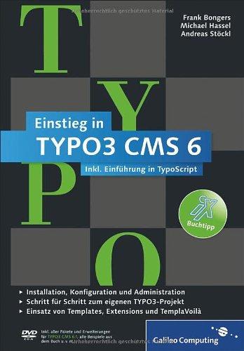 Einstieg in TYPO3 CMS 6: TYPO3 CMS 6.1 - Installation, Grundlagen, TypoScript und TemplaVoilà (Galileo Computing)