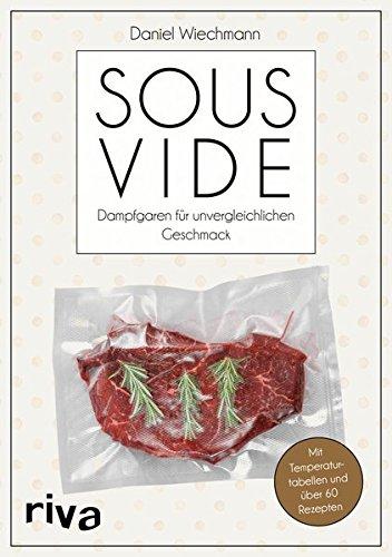 Sous-vide: Dampfgaren für unvergleichlichen Geschmack