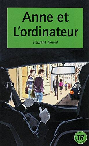 Anne et l'ordinateur: Französische Lektüre für das 3. Lernjahr. Buch (Teen Readers - Französische Lektüren)