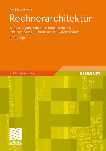 Rechnerarchitektur: Aufbau, Organisation und Implementierung, Inklusive 64-Bit-Technologie und Parallelrechner (German Edition), 4. Auflage