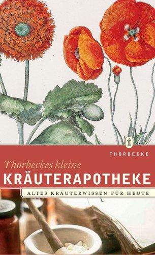 Thorbeckes kleine Kräuterapotheke: Kräuterwissen Früher und Heute