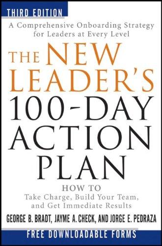 The New Leader's 100-Day Action Plan: How to Take Charge, Build Your Team, and Get Immediate Results