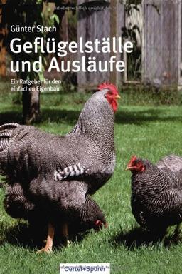 Geflügelställe und Ausläufe: Ein Ratgeber für den einfachen Eigenbau