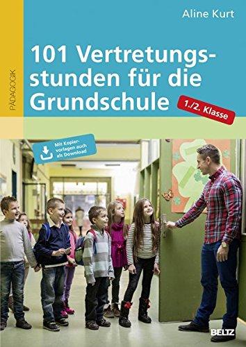 101 Vertretungsstunden für die Grundschule 1./2. Klasse: Mit Kopiervorlagen auch zum Downloaden