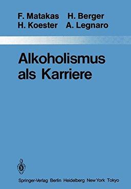 Alkoholismus als Karriere (Monographien aus dem Gesamtgebiete der Psychiatrie)