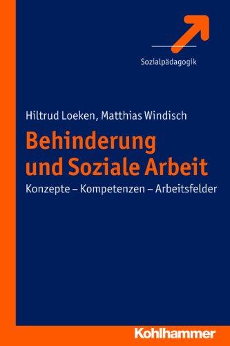 Behinderung und Soziale Arbeit: Beruflicher Wandel - Arbeitsfelder - Kompetenzen