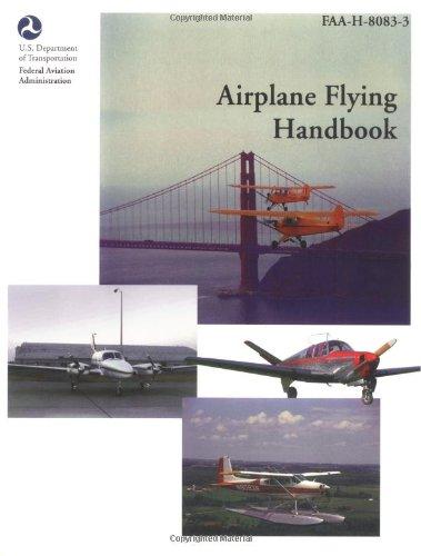 Airplane Flying Handbook: FAA-H-8083-3 (FAA Handbook)