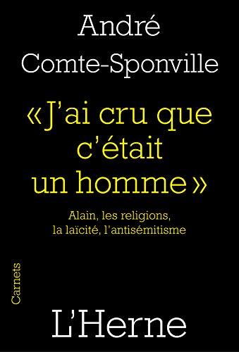 J'ai cru que c'était un homme : Alain, les religions, la laïcité, l'antisémitisme