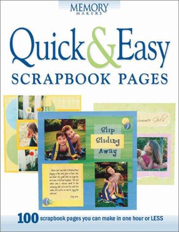 Quick and Easy Scrapbook Pages: 100 Scrapbook Pages You Can Make in One Hour or Less (Memory makers)