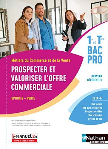 Prospecter et valoriser l'offre commerciale, option B vente : 1re et terminale bac pro : nouveau référentiel, livre de l'élève