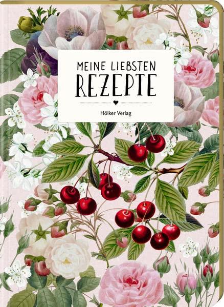 Meine liebsten Rezepte - Einschreibbuch (Kirschen) (Rezeptbücher)