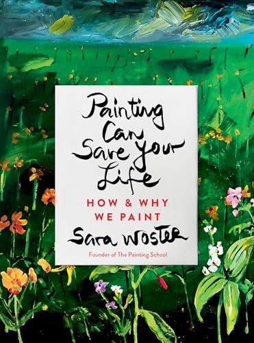 Painting Can Save Your Life: How and Why We Paint