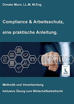 Compliance & Arbeitsschutz, eine praktische Anleitung: Methodik und Verantwortung