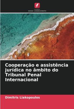 Cooperação e assistência jurídica no âmbito do Tribunal Penal Internacional: DE