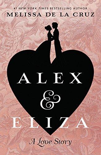 Alex and Eliza: A Love Story: The Alex & Eliza Trilogy