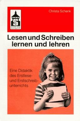 Lesen und Schreiben lernen und lehren. Eine Didaktik des Erstlese- und Erstschreibunterrichts